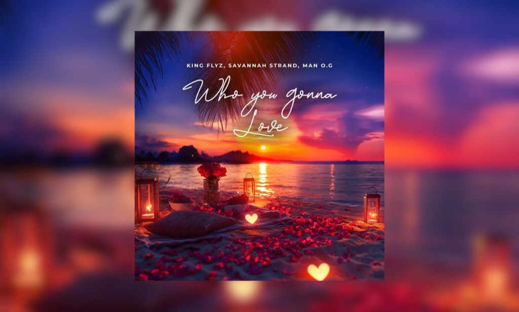 Savannah Strand, King Flyz & MAN.O.G Deliver Melodic Heat on “Who You Gonna&nbsp;Love”